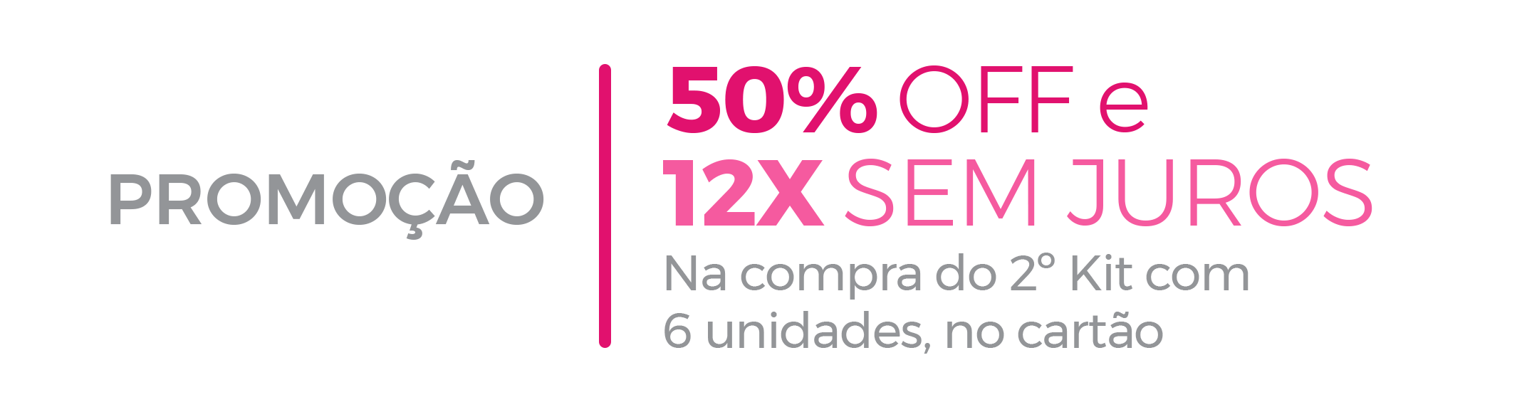 Promoção 50% OFF e 12X Sem Juros